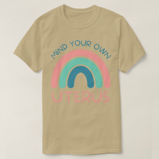 Achten Sie auf Ihre eigenen uterusFrauenrechte3903 T-Shirt (Design vorne)