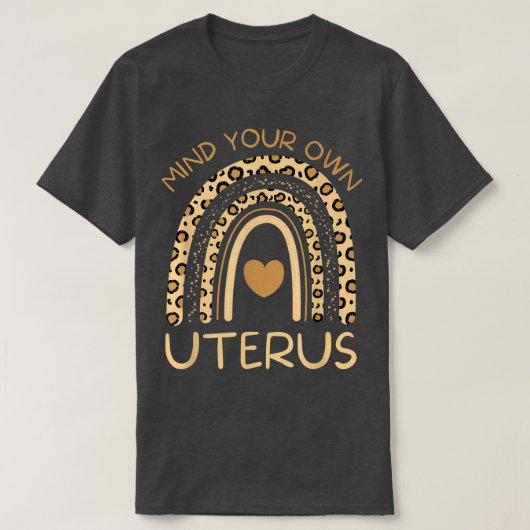 Achten Sie auf Ihre eigenen uterusFrauenrechte3906 T-Shirt (Design vorne)