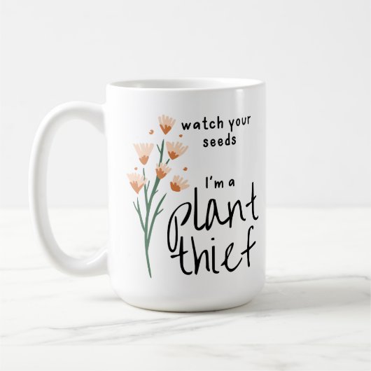 Achten Sie auf Ihre Samen, ich bin Pflanze Dieb Kaffeetasse (Links)