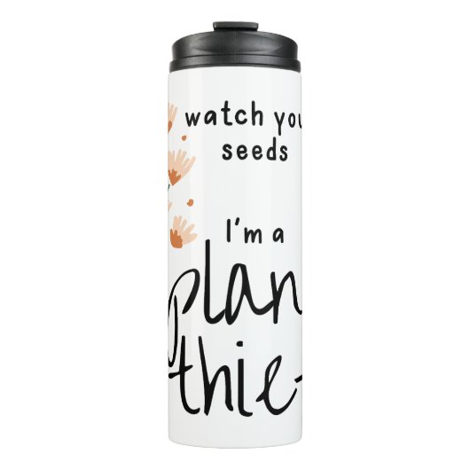 Achten Sie auf Ihre Samen, ich bin Pflanze Dieb Thermosbecher (Vorderseite)