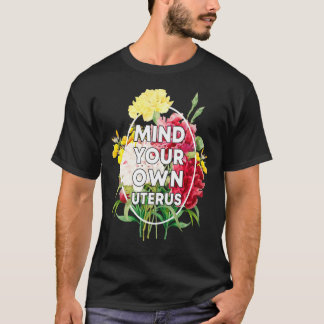 Achten Sie auf Ihre Uterus Pro Choice Pro Roe 1973 T-Shirt