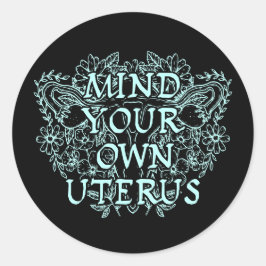 Achten Sie auf Ihren eigenen Uterus - Blumen Runder Aufkleber