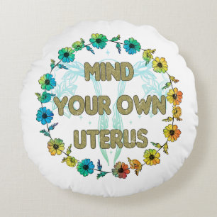 Achten Sie auf Ihren eigenen Uterus Ermächtigung Rundes Kissen