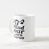 Achten Sie auf Ihren eigenen Uterus Kaffeetasse (Vorderseite Links)