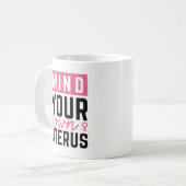 Achten Sie auf Ihren eigenen Uterus Kaffeetasse (Vorderseite Links)
