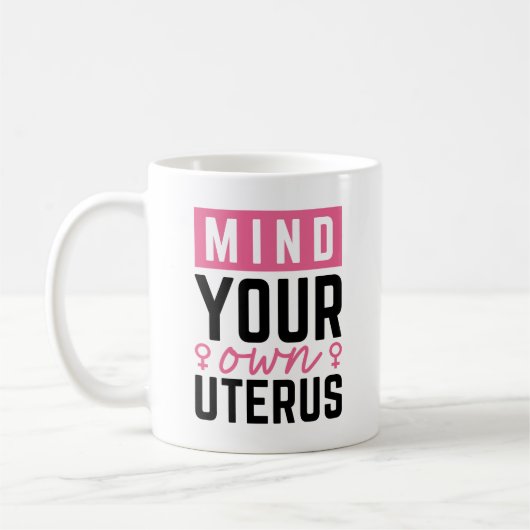Achten Sie auf Ihren eigenen Uterus Kaffeetasse (Links)