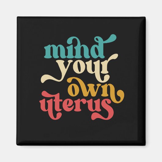 Achten Sie auf Ihren eigenen Uterus Magnet (Vorne)