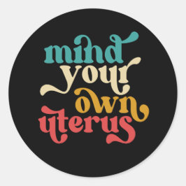 Achten Sie auf Ihren eigenen Uterus Runder Aufkleber