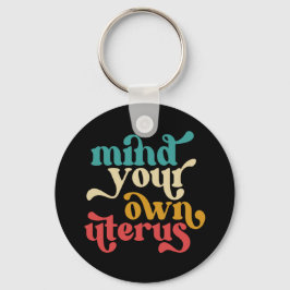 Achten Sie auf Ihren eigenen Uterus Schlüsselanhänger