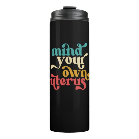 Achten Sie auf Ihren eigenen Uterus Thermosbecher (Vorderseite)