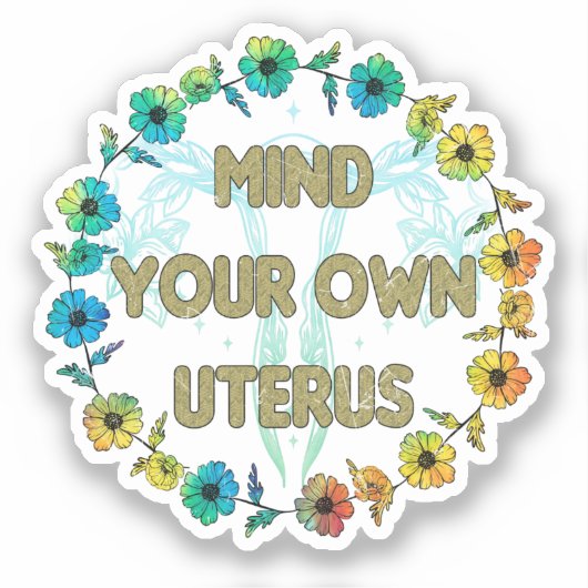 Achten Sie auf Ihren eigenen Uterus | Vorwahl Aufkleber (Vorderseite)