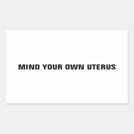 Achten Sie auf Ihren eigenen uterus weißen schwarz Rechteckiger Aufkleber