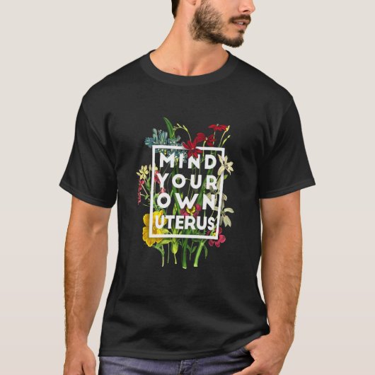 Achten Sie auf Ihren Uterus T-Shirt (Vorderseite)