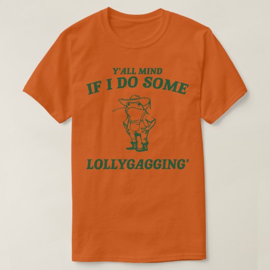 Achten Sie darauf, wenn ich etwas Lollygagging Shi T-Shirt (Design vorne)