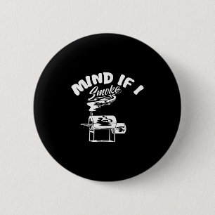 Achten Sie darauf, wenn ich rauche ich lustige Gri Button