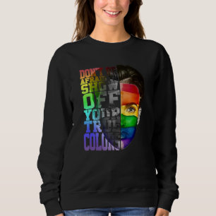 Achten Sie nicht darauf, Ihre wahren Farben LGBT a Sweatshirt