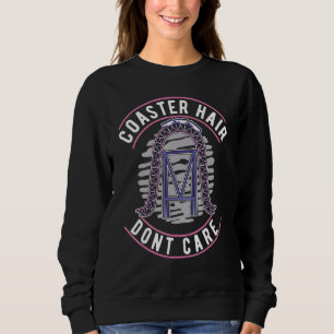 Achterbahn-Frisur, ist mir egal, wie eine Achterba Sweatshirt