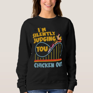Achterbahn, ich beurteile dich schweigend Hühner-N Sweatshirt
