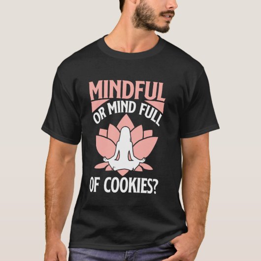 Achtsamkeit oder Geist voll von Cookies Lover Medi T-Shirt (Vorderseite)