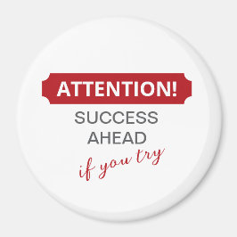 Achtung! Erfolg vor uns, wenn Sie versuchen Magnet