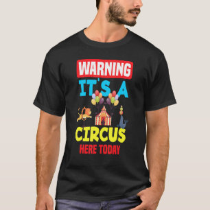 Achtung, es ist ein Zirkus hier heute Karneval Geb T-Shirt