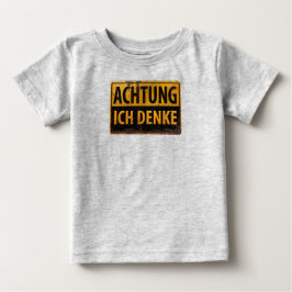 ACHTUNG, Ich Denke, deutsches Warnzeichen, Gefahr Baby T-shirt