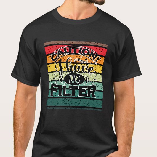 ACHTUNG! ICH HABE KEINE FILTER T-Shirt