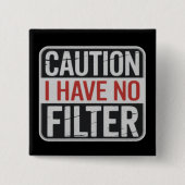 Achtung Ich habe keinen Filter Lustiger sarkastisc Button (Vorderseite)