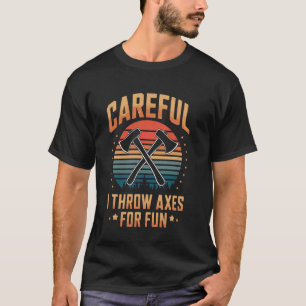 Achtung Ich Werfe Äxte Zum Spaß Axt Werfen Lustig T-Shirt