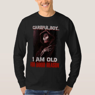 Achtung Junge Ich Bin Alt Aus Gutem Grund Skelett  T-Shirt
