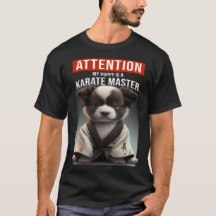 Achtung, mein Welpe ist Karate Master T-Shirt
