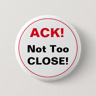 ACK! Nicht zu NAH! Button