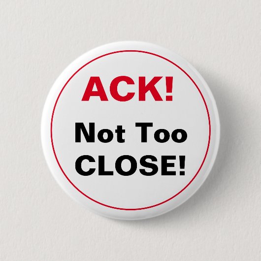 ACK! Nicht zu NAH! Button (Vorderseite)