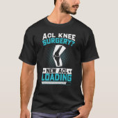 ACL Knee Operation Survivor Bionic Club Knee Repla T-Shirt (Vorderseite)