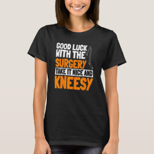ACL-Operation Knie-Rekonstruktion Mach Es Schön Un T-Shirt