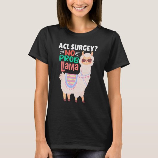 Acl Surgey No Probllama Llama Alpaca Costume Ll T-Shirt (Vorderseite)