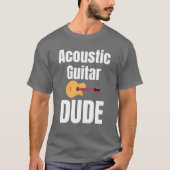 Acoustic Guitar Dude Guitarist Lover Rocker Band b T-Shirt (Vorderseite)