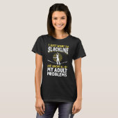 Acrobatics Slackliner Highlining Wollte nach Slack T-Shirt (Vorne ganz)