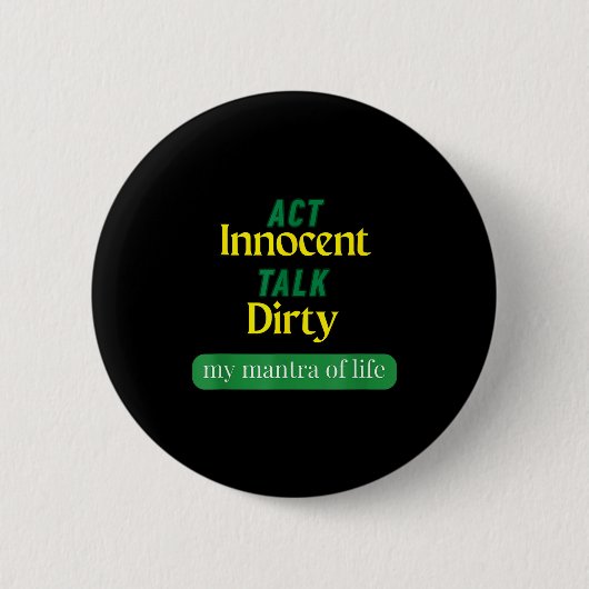 Act Innocent Talk Dirty Funny Quote Gift For Men & Button (Vorderseite)