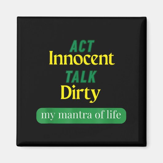 Act Innocent Talk Dirty Funny Quote Gift For Men & Magnet (Vorne)
