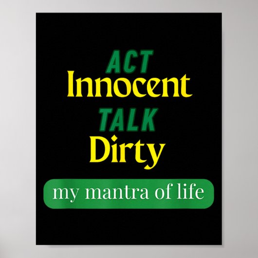 Act Innocent Talk Dirty Funny Quote Gift For Men & Poster (Vorne)