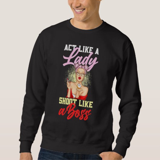 Act Like A Lady Shoot Like A Boss Games Billiards Sweatshirt (Vorderseite)