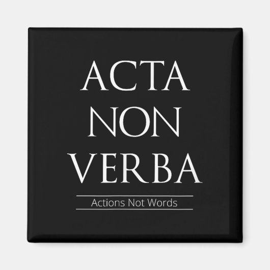 Acta non verba, Aktionen, keine Worte Magnet (Vorne)