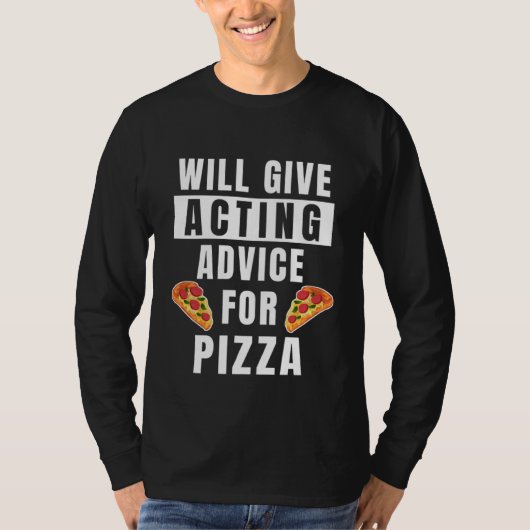 Acting Advice For Pizza Theater Show Teacher Acto T-Shirt (Vorderseite)
