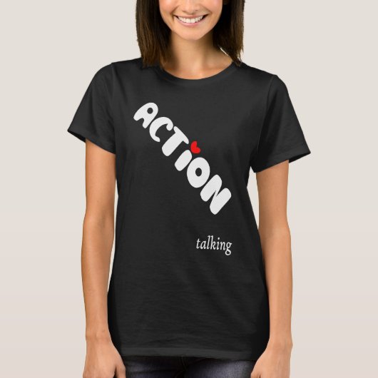 Action is Greater than Talking Make a Positive Dif T-Shirt (Vorderseite)