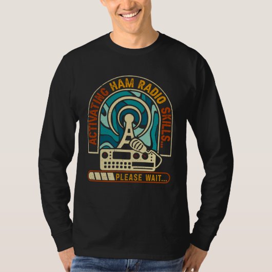 Activating Ham Radio Skills Please Wait Ham Radio  T-Shirt (Vorderseite)