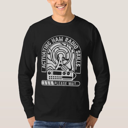 Activating Ham Radio Skills Please Wait Ham Radio  T-Shirt (Vorderseite)