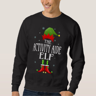 Activity Aide Elf Xmas Funny Familie Matching Chri Sweatshirt