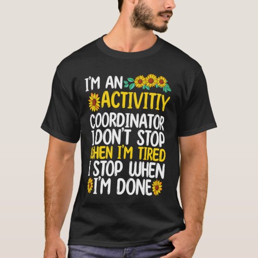 Activity coordinator stop when sun flower T-Shirt (Vorderseite)