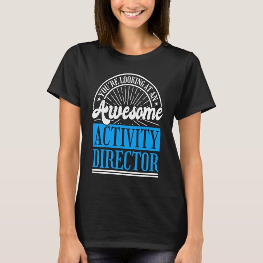 Activity Director for Activity Directing Directors T-Shirt (Vorderseite)